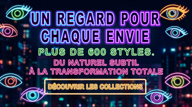 Lentilles de contact colorées, bannière néon « plus de 600 styles » du naturel subtil à la transformation totale avec bouton « découvrir les collections »