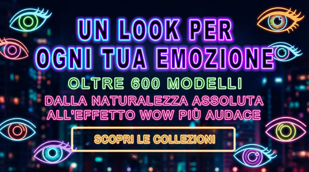 Lenti a contatto colorate: un look per ogni tua emozione — oltre 600 modelli dal naturale all’effetto wow più audace, scopri le collezioni