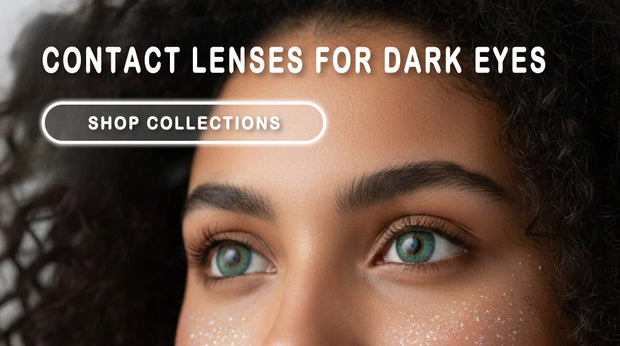 Close-up banner of a model with teal-green colored contacts and the text “Contact Lenses for Dark Eyes,” with a “Shop Collections” button.