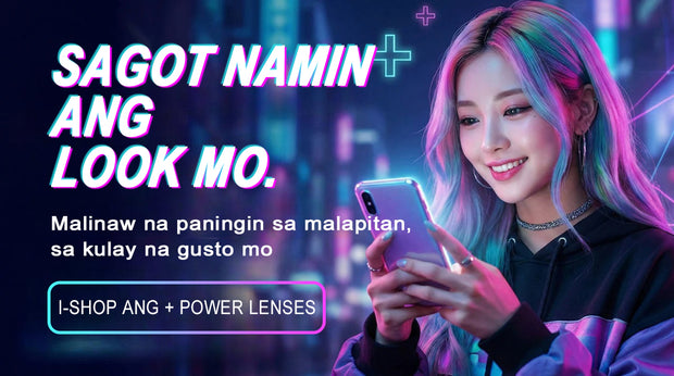 Colored contact lenses na may grado (power lenses) sa Pilipinas—“Sagot namin ang look mo,” malinaw na paningin sa malapitan at kulay na gusto mo; i‑shop ang + power lenses.