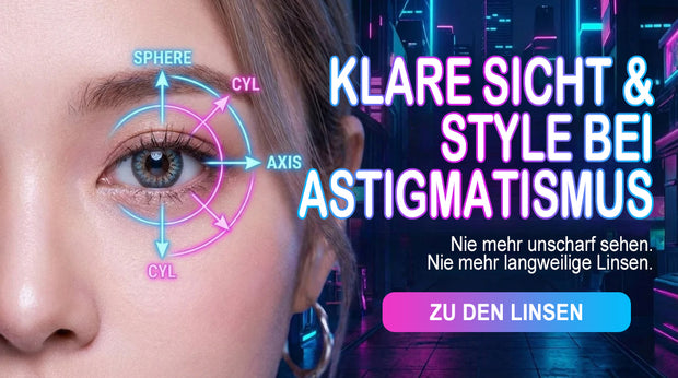 Torische Kontaktlinsen bei Astigmatismus, Augen-Nahaufnahme mit Grafik zu Sphäre Zylinder und Achse, Neon-Hintergrund und Button „zu den Linsen“